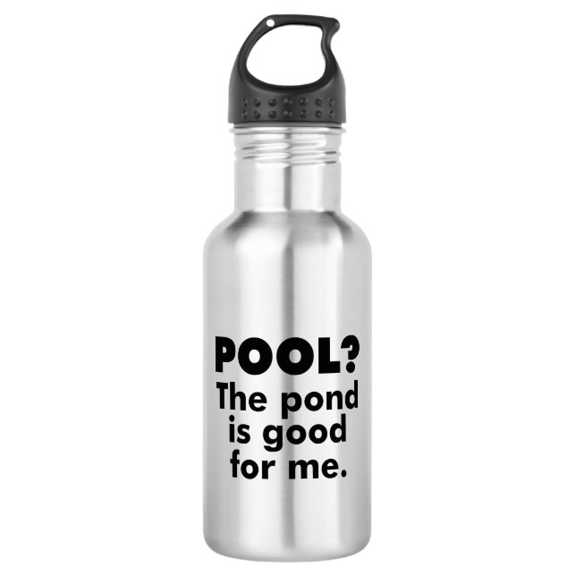 Pool? The Pond Is Good For Me. 532 Ml Water Bottle (Front)
