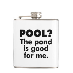 Pool? The Pond Is Good For Me. Hip Flask