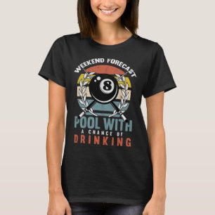 Pool With A Change Of Drinking 8 Ball Billiards Pl T-Shirt