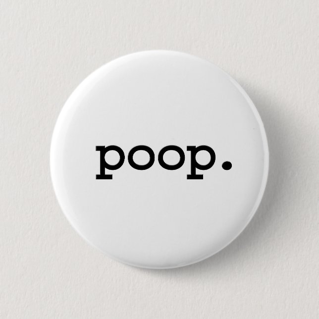 poop. 6 cm round badge (Front)