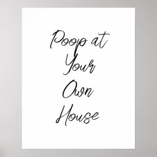 Poop at Your Own House Bathroom Print