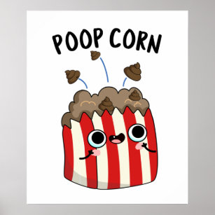Poop Corn Funny Poop Pop Corn Pun  Poster