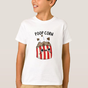 Poop Corn Funny Pop Corn Pun T-Shirt