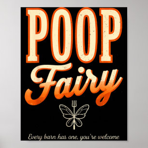 Poop fairy every barn has one welcome funny farm poster