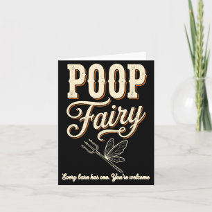 Poop Fairy Every Barn Has One Youre Welcome Funny Card