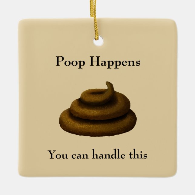 "Poop Happens" Customisable Encouraging Message Ceramic Ornament (Front)
