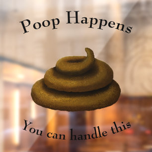 "Poop Happens" Customisable Encouraging Message Window Cling