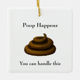 "Poop Happens" Customisable Philosophical Message Ceramic Ornament