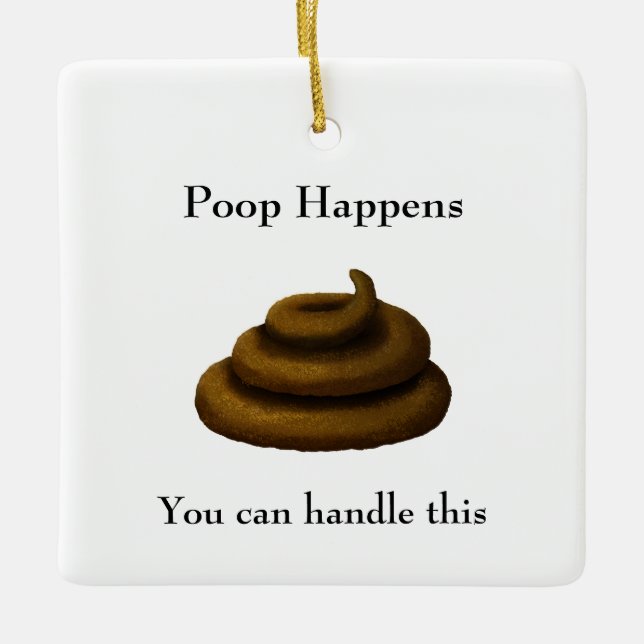 "Poop Happens" Customisable Philosophical Message Ceramic Ornament (Front)