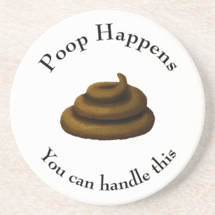 "Poop Happens" Customizable Philosophical Message Coaster