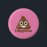 Poop Happens Emoji 3 Cm Round Badge<br><div class="desc">We all know that poop happens!  What a fun gift for anyone who loves the poop emoji!</div>