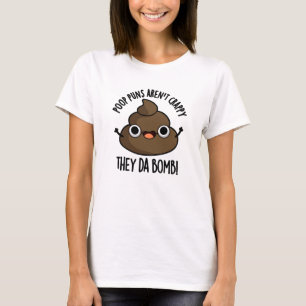 Poop Puns They Da Bomb Funny Poo Pun  T-Shirt