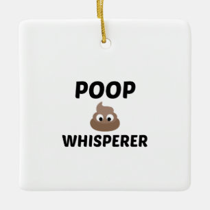 POOP WHISPERER CERAMIC ORNAMENT