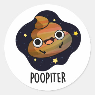Poopiter Funny Planet Jupiter Pun  Classic Round Sticker