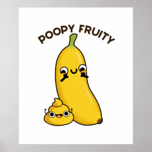Poopy Fruity Funny Fruit Banana Pun  Poster