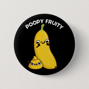 Poopy Fruity Funny Fruit Pun Dark BG 6 Cm Round Badge