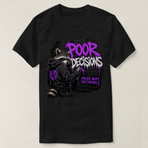 Poor Decisions Racoon Graffiti Art T-Shirt