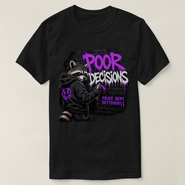  Poor Decisions Racoon Graffiti Art T-Shirt (Design Front)