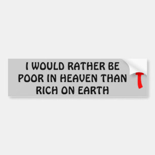 Poor In Heaven > Rich On Earth Bumper Sticker