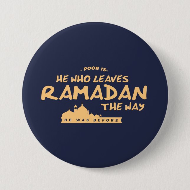 Poor is he who leaves Ramadan 7.5 Cm Round Badge (Front)
