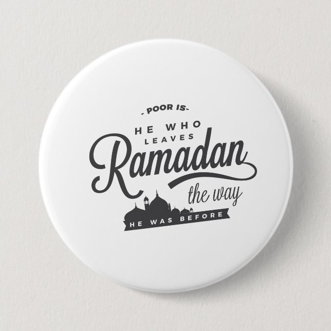 Poor is he who leaves Ramadan the way 7.5 Cm Round Badge (Front)