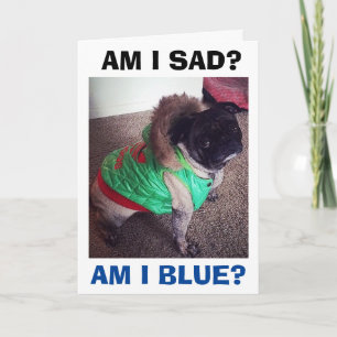 POOR PUG SAD/BLUE WITHOUT YOU AT CHRISTMAS HOLIDAY CARD