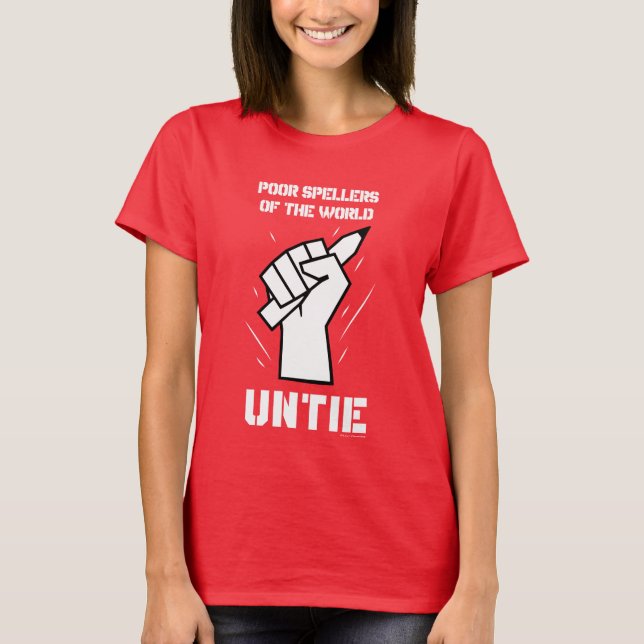 Poor Spellers Of The World Untie T-Shirt (Front)