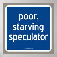 poor, starving speculator