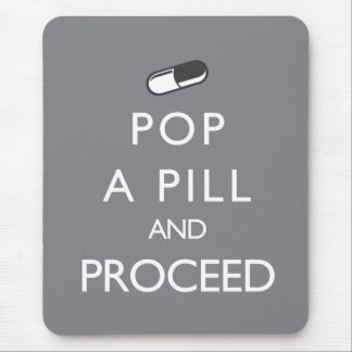 Pop a Pill and Proceed Mouse Mat