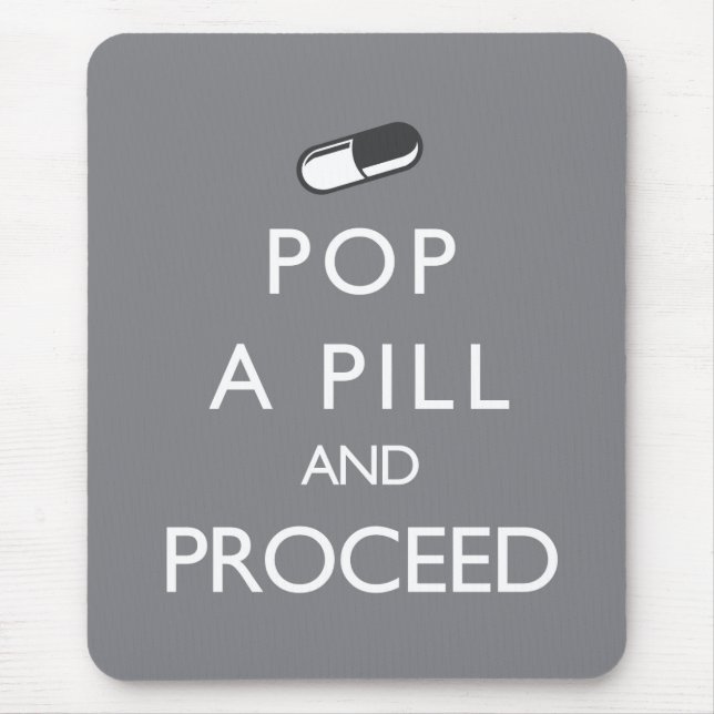 Pop a Pill and Proceed Mouse Mat (Front)