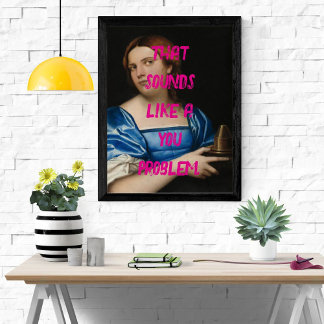 Pop Art Funny You Problem Trendy Pink Woman Poster
