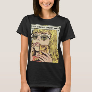 Pop Art - Not Yours Never Was - Women's T-Shirt