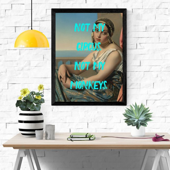 Pop Art Painting Not My Circus Sassy Poster (Creator Uploaded)