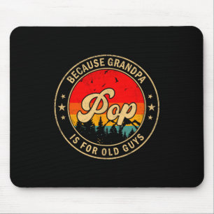 Pop Because Grandpa For Old Artwork Mouse Mat