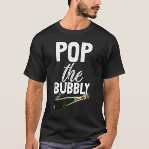 Pop Bubble Champagne Drinking Party Buddy Tee Wom
