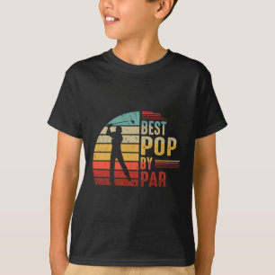 Pop By Par Golf Lover Fathers Day Gifts For Dad T-Shirt