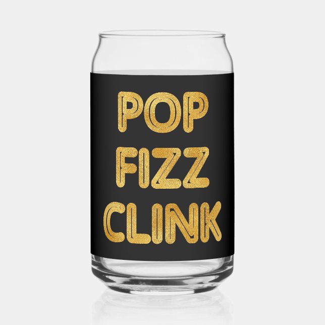 Pop Fizz Clink Modern Typography Can Glass (Front)