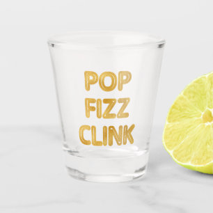 Pop Fizz Clink Modern Typography New Year's Eve Shot Glass