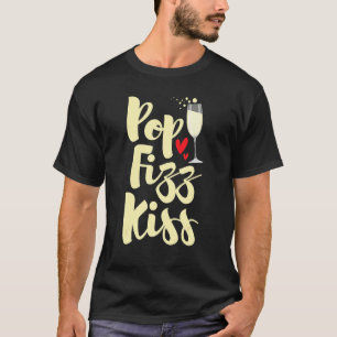 Pop Fizz Kiss  New Year's Eve Happy New Year T-Shirt