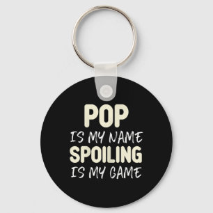 Pop Is My Name Spoiling Is My Game Funny Key Ring