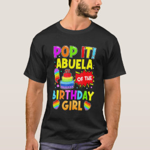 Pop It Abuela Of The Birthday Girl Fidget Kids Fam T-Shirt