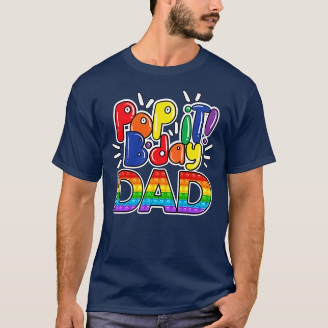 Pop It bday dad Of The Birthday Girl Or Boy T-Shirt (Front)