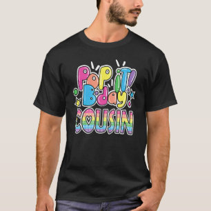 Pop It Cousin From Birthday Girls Or Boys T-Shirt