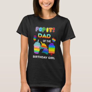 Pop It Dad Of The Birthday Girl Fidget Toys Family T-Shirt
