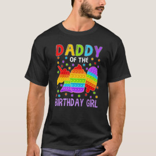 Pop It Daddy Of The Birthday Girl Fidget Kid Famil T-Shirt