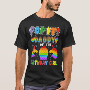 Pop It Daddy Of The Birthday Girl Fidget Kid Famil T-Shirt