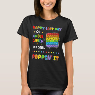 Pop It Fidget For Last Day Of School Kindergarten  T-Shirt