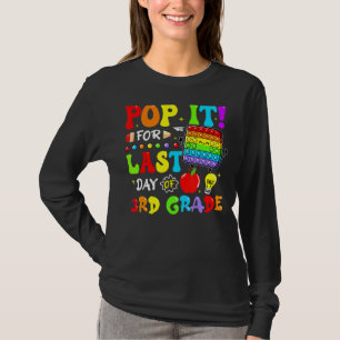 Pop It For Last Day Of 3rd Grade Fidget Last Day O T-Shirt