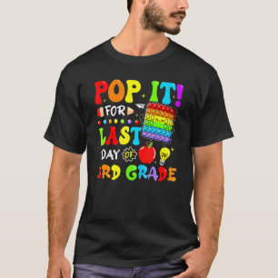 Pop It For Last Day Of 3rd Grade Fidget Last Day O T-Shirt