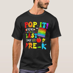 Pop It For Last Day Of Pre K Fidget Toy Last Day O T-Shirt